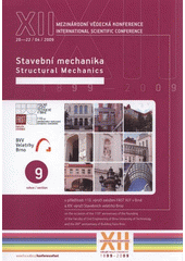 kniha XII. mezinárodní vědecká konference Sekce 9, - Stavební mechanika = XIIth international scientific conference : on the occasion of the 110th anniversary of the founding of the Faculty of Civil Engineering of Brno University of Technology and the XIVth anniversary of Building Fairs Brno : proceedings :  - u příležitosti 110. výročí založení FAST VUT v Brně a XIV. výročí založení Stavebních veletrhů Brno : sborník příspěvků : 20.-22. duben 2009., Akademické nakladatelství CERM 2009