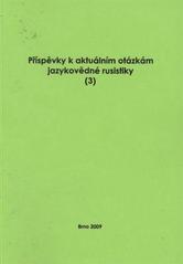 kniha Příspěvky k aktuálním otázkám jazykovědné rusistiky (3) sborník příspěvků z konference Aktuální otázky současné jazykovědné rusistiky, Brno 17.4.2009, Tribun EU 2009