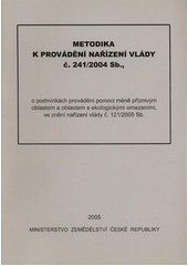 kniha Metodika k provádění Nařízení vlády č. 241/2004 Sb., o podmínkách provádění pomoci méně příznivým oblastem a oblastem s ekologickými omezeními, ve znění nařízení vlády č.121/2005 Sb., Ministerstvo zemědělství ČR v Ústavu zemědělských a potravinářských informací 2005