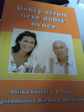 kniha Dobrý strom nese dobré ovoce sbírka čtyřiceti kázání Josefa Bedřicha Průši, Brněnská tisková misie 2010