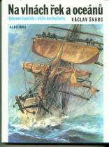 kniha Na vlnách řek a oceánů vybrané kapitoly z dějin mořeplavby : pro čtenáře od 12 let, Albatros 1984
