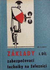 kniha Základy zabezpečovací techniky na železnici 1. díl Učeb. text podnikového školství pro učeb. obor 0507-elektromechanik sdělovacích a zabezpečovacích zařízení., Nadas 1968