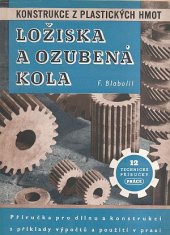 kniha Ložiska a ozubená kola Konstrukce z plastických hmot : Příruč. pro dílnu a konstrukci, Práce 1950