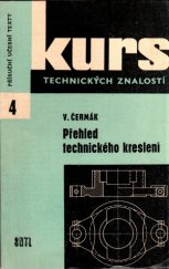 kniha Přehled technického kreslení základy kreslení a čtení strojnic. výkresů : učeb. text pro 1. roč. odb. učilišť a učňovských škol kovodělných oborů, SNTL 1964