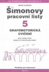kniha Šimonovy pracovní listy. 5, - Grafomotorická cvičení : než začnu psát, budu si s pastelkou hrát : předlohy ke kopírování, Portál 2010