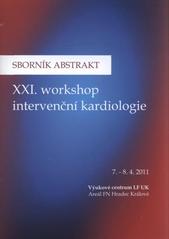 kniha XXI. workshop intervenční kardiologie 7.-8.4.2011, Výukové centrum LF UK, Areál FN Hradec Králové : sborník abstrakt, Nucleus HK 2011