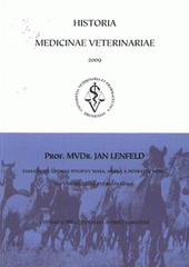 kniha Prof. MVDr. Jan Lenfeld zakladatel Ústavu hygieny masa, mléka a potravin vůbec na Vysoké škole zvěrolékařské, Veterinární a farmaceutická univerzita 2009