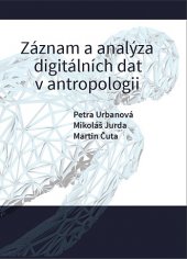 kniha Záznam a analýza digitálních dat v antropologii, Muni press 2015