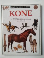 kniha KONE Spoznajte svět koní a pony - ich vývoj, správanie a dolezitu úlohu v historii cloveka, Fortuna Print 1996