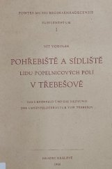 kniha Pohřebiště a sídliště lidu popelnicových polí v Třebešově, Kraj. muzeum 1966