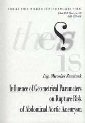 kniha Influence of geometrical parameters on rupture risk of abdominal aortic aneurysm = Vliv geometrických parametrů na riziko ruptury u výdutě břišní aorty : zkrácená verze Ph.D. Thesis, Vysoké učení technické v Brně 2010