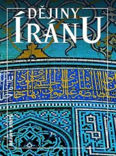 kniha Dějiny Íránu, Nakladatelství Lidové noviny 2014