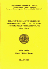 kniha Uplatnění absolventů studijního programu Tělesná výchova a sport na trhu práce v České republice (1998-2005), Univerzita Karlova, Fakulta tělesné výchovy a sportu 2008