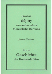 kniha Stručné dějiny okresního města Moravského Berouna = Kurze Geschichte der Kreisstadt Bärn, Město Moravský Beroun 2009