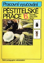 kniha Pěstitelské práce v šestém ročníku základní školy Pracovní vyučování, SPN 1991