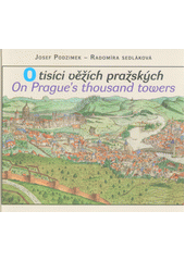 kniha O tisíci věžích pražských On Prague’s thousand towers, Josef Podzimek 2017