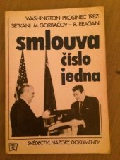 kniha Smlouva číslo jedna svědectví, názory, dokumenty ze setkání Michaila Gorbačova a Ronalda Reagana, Washington prosinec 1987, Rudé Právo 1988