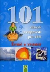 kniha 101 otázek a odpovědí pro děti Země a vesmír, Svojtka & Co. 2010