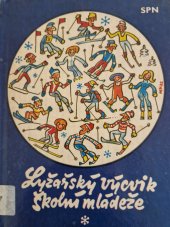 kniha Lyžařský výcvik školní mládeže Met. příručka pro výuku lyžování, organizaci a ved. lyžařských výchovně výcvikových zájezdů na zákl a stř. školách a stř. odb. učilištích, SPN 1983