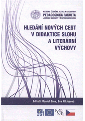 kniha Hledání nových cest v didaktice slohu a literární výchovy, Jihočeská univerzita, Pedagogická fakulta 2007