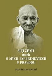 kniha Můj život aneb o mých experimentech s pravdou, ALMI 2015