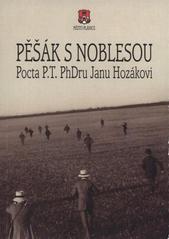 kniha Pěšák s noblesou pocta p.t. PhDru Janu Hozákovi, s.n. 2010