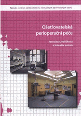 kniha Ošetřovatelská perioperační péče, Národní centrum ošetřovatelství a nelékařských zdravotnických oborů 2012