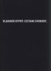 kniha Cestami svobody, Vladimír Kyprý 2010