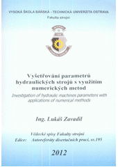 kniha Vyšetřování parametrů hydraulických strojů s využitím numerických metod autoreferát doktorské disertační práce, Vysoká škola báňská - Technická univerzita Ostrava 2012