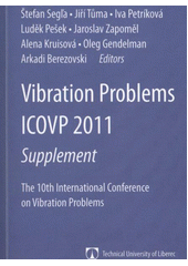 kniha Vibration Problems ICOVP 2011 supplement : the 10th International Conference on Vibration Problems, Technical University of Liberec 2011