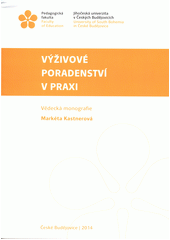 kniha Výživové poradenství v praxi vědecká monografie, Jihočeská univerzita 2014