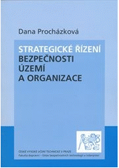 kniha Strategické řízení bezpečnosti území a organizace, ČVUT 2011