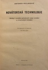 kniha Novátorská technologie Náměty k zavádění pokrokových metod obrábění ve strojírenských závodech : Určeno zlepšovatelům, mistrům, technologům a konstruktérům nářadí, pomůcka k odb. školení, Práce 1956