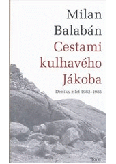 kniha Cestami kulhavého Jákoba deníky z let 1982-1985, Torst 2011