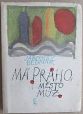 kniha Má Praho, město múz Poéma 1961-1965, Československý spisovatel 1966