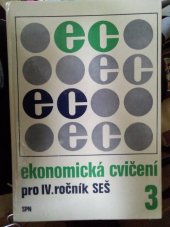 kniha Ekonomická cvičení 3 učebnice pro 4. roč. SEŠ, studijní obor všeobecná ekonomika, SPN 1986