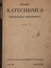 kniha Střední katechismus katolického náboženství Schválen na valné schůzi biskupů dne 9. dubna 1894, Státní nakladatelství 1927