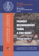 kniha Proměny mezinárodního práva a jeho nauky - vybrané koncepty, Univerzita Karlova, Právnická fakulta 2010