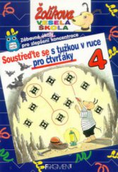 kniha Soustřeďte se s tužkou v ruce pro čtvrťáky zábavné úkoly pro zlepšení koncentrace, Fragment 2000