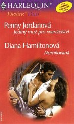 kniha Jediný muž pro manželství Nemilovaná, Harlequin 2005