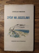 kniha Zpěvy na Jugoslavii Díl I] [verše : listy z cest., Moravské kolo spisovatelů 1936