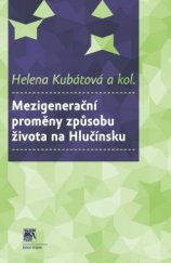 kniha Mezigenerační proměny způsobu života na Hlučínsku, Sociologické nakladatelství (SLON) 2015