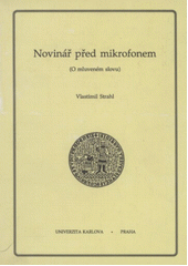 kniha Novinář před mikrofonem (o mluveném slovu), Univerzita Karlova 1993