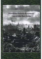 kniha Hornická lidová slovesnost Ostravska-Karvinska (záchranný a komparativní výzkum), Slezské zemské muzeum, Slezský ústav 2006