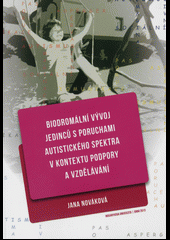 kniha Biodromální vývoj jedinců s poruchami autistického spektra v kontextu podpory a vzdělávání, Muni press 2013