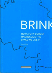 kniha Brink [how a city border has become the space we live in, Refuel 2012