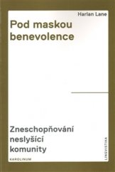 kniha Pod maskou benevolence Zneschopňování neslyšící komunity, Karolinum  2013