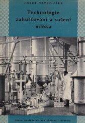 kniha Technologie zahušťování a sušení mléka Určeno zaměstnancům v mlékárenském průmyslu a pro odb. mlékárenské školy a záv. školy práce, SNTL 1958