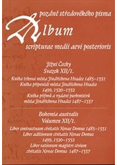 kniha Album pozdně středověkého písma. Svazek XII/I. = Album scripturae medii aevi posterioris. Bohemia - Jižní Čechy., Scriptorium 2012