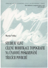 kniha Studium vlivu cílené modifikace topografie na únavové poškozování třecích povrchů = Effect of surface topography modification on rolling contact fatique damage of rubbing surfaces : teze habilitační práce v oboru Konstrukční a procesní inženýrství, VUTIUM 2012